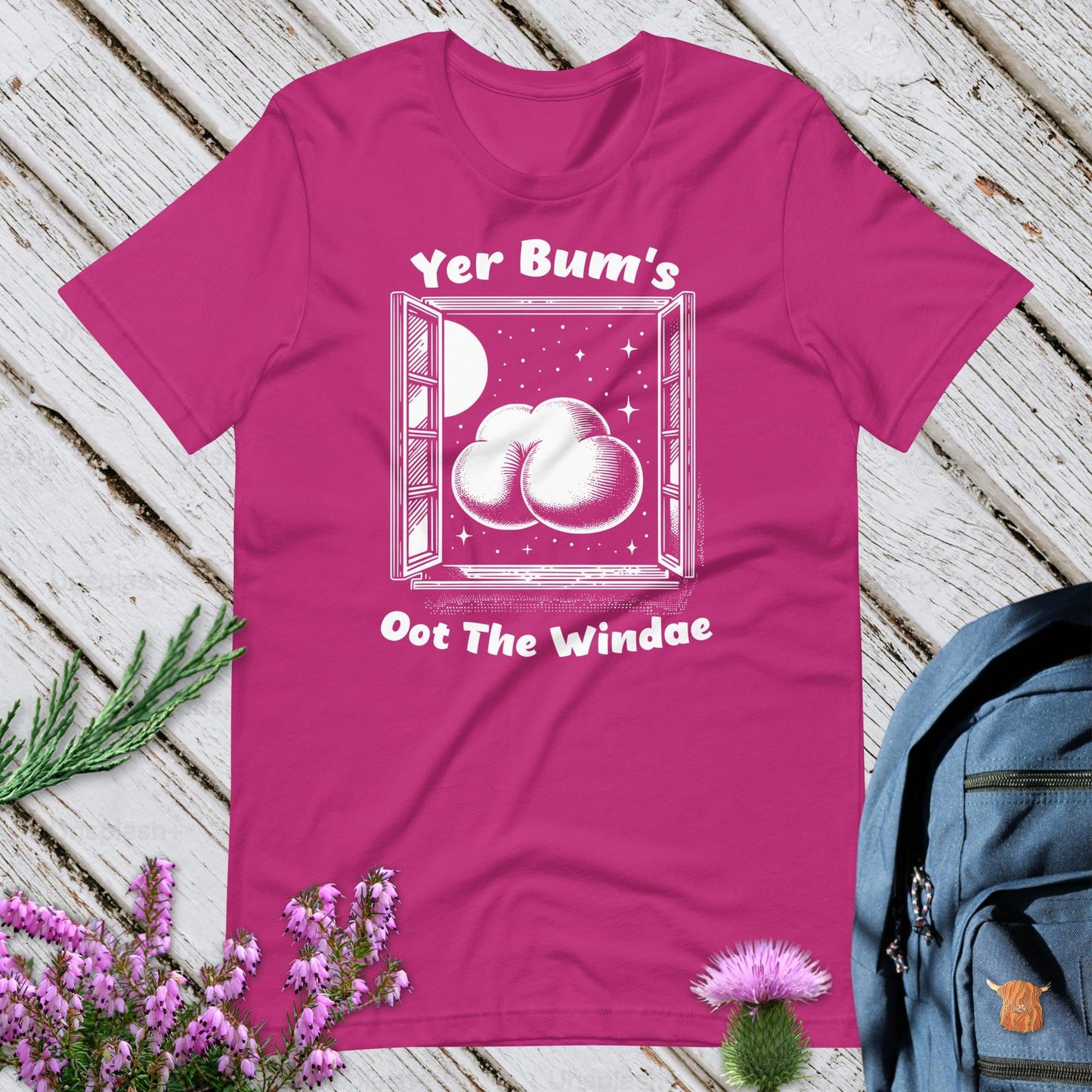 Yer Bum's Oot The Windae Unisex T-Shirt