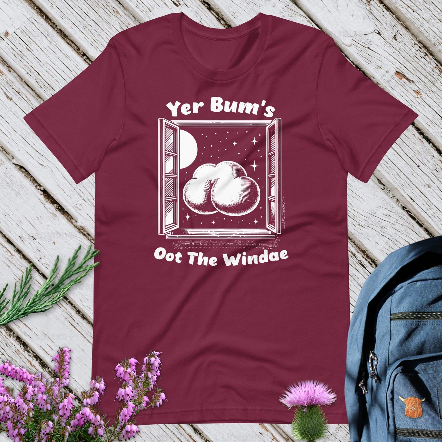 Yer Bum's Oot The Windae Unisex T-Shirt